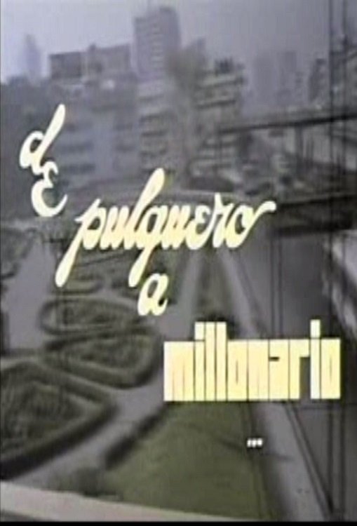 De pulquero a millonario poster